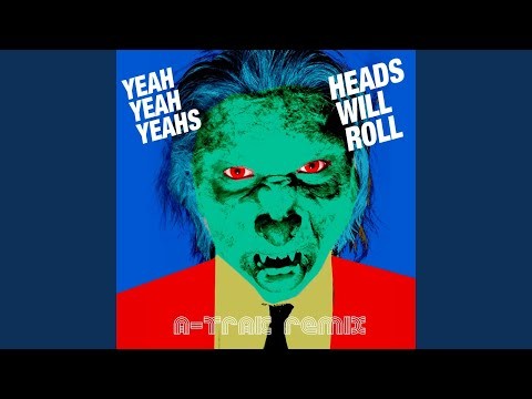 Heads Will Roll - A-trak Remix Radio Edit