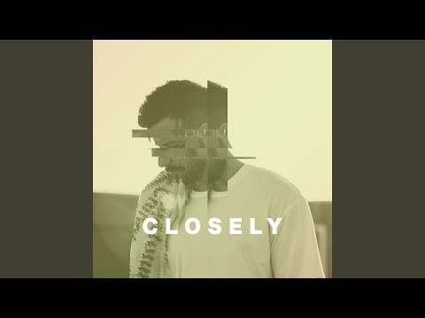 Closely