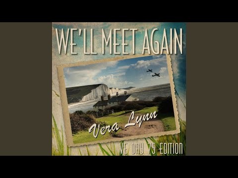 We'll Meet Again (ve Day Edit)