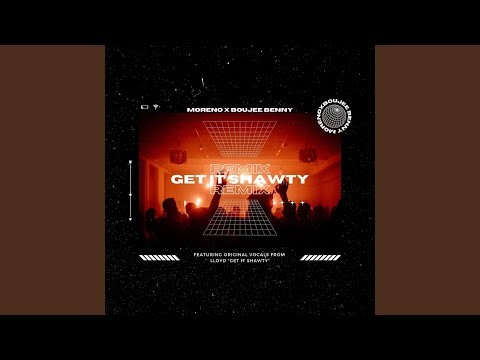 Get It Shawty - Remix