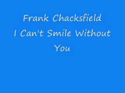 I Can't Smile Without You