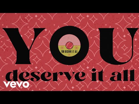 You Deserve It All