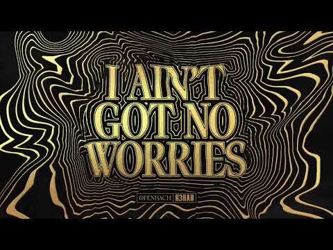 I Ain't Got No Worries (with R3hab)