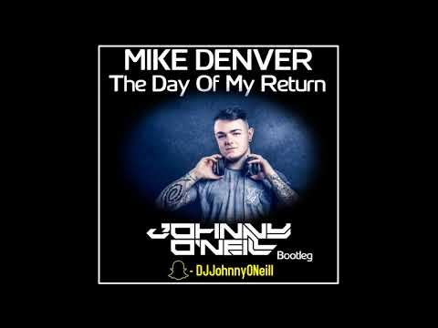 Mike Denver - The Day Of My Return (johnny O'neill Bootleg)