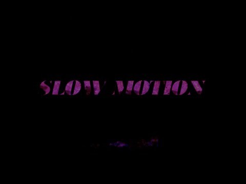 Slow Motion