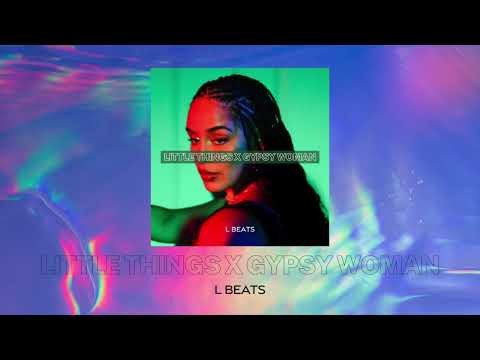 Little Things X Gypsy Woman - L Beats Mashup