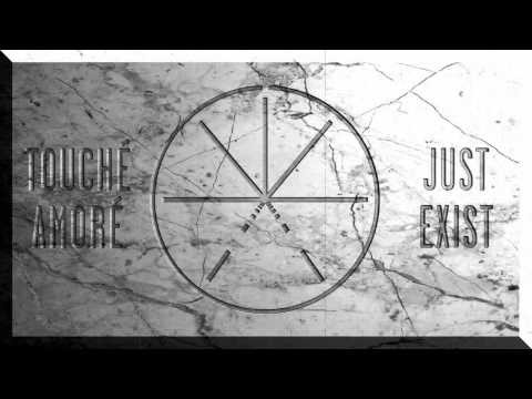 Touché Amoré - Just Exist