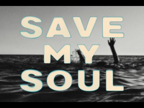 SAVE MY SOUL
