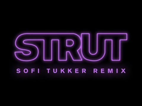 Strut - Sofi Tukker Remix