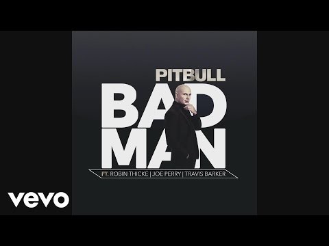 Pitbull - Bad Man ft. Robin Thicke, Joe Perry, Travis Barker