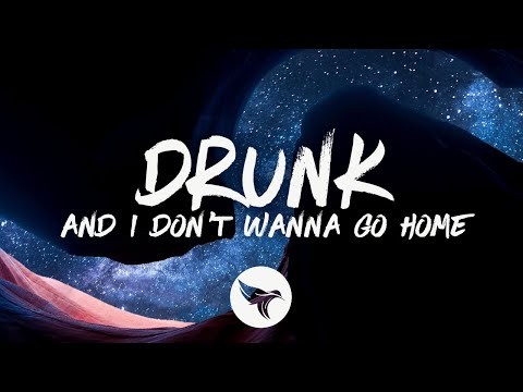 Drunk (and I Don't Wanna Go Home)