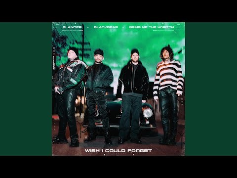 Wish I Could Forget (with Blackbear &amp; Bring Me The Horizon)