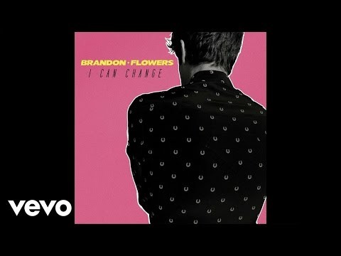 Brandon Flowers - I Can Change