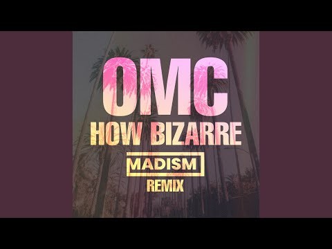 How Bizarre - Madism Remix