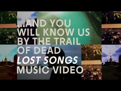 ...And You Will Know Us by the Trail of Dead - "Lost Songs" (Official Music Video)