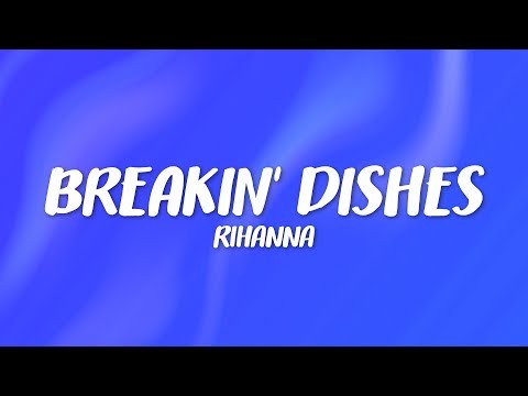 Rihanna - Breakin' Dishes