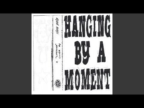 Hanging By A Moment