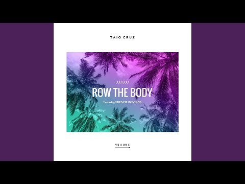 Row The Body (feat. French Montana)