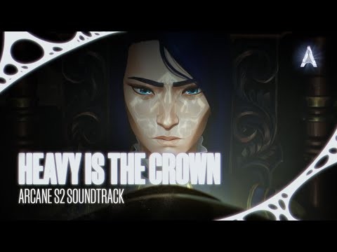 Heavy Is The Crown (original Score) (from The Series Arcane League Of Legends)