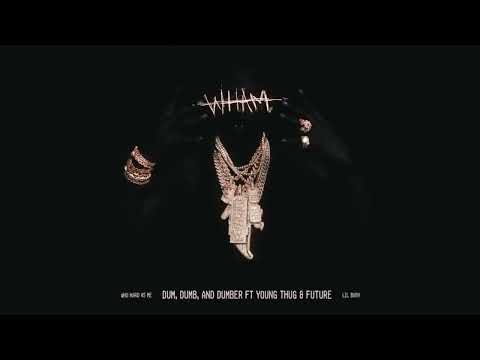 Dum, Dumb, And Dumber (with Young Thug &amp; Future)
