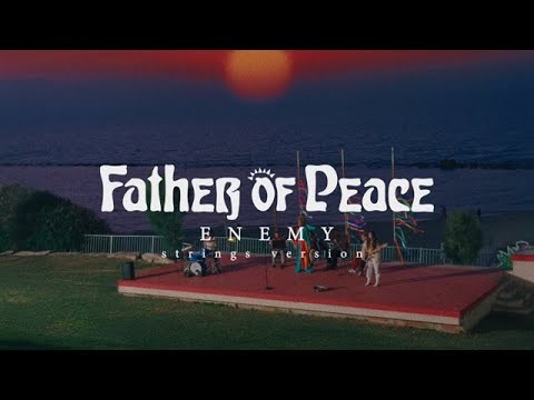 Father Of Peace - Enemy [Strings Version] (Official Music Video)
