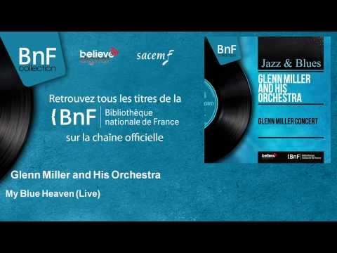 Glenn Miller and His Orchestra - My Blue Heaven