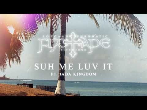Suh Me Luv It (feat. Jada Kingdom)