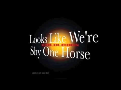 Looks Like We're Shy One Horse