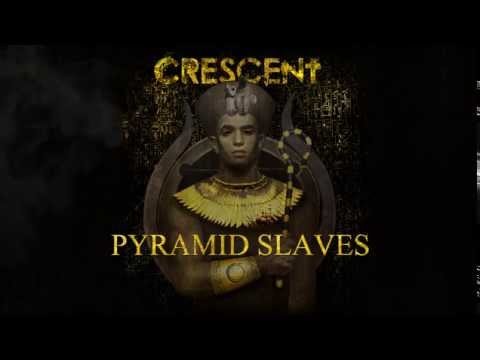 Crescent - Pyramid Slaves