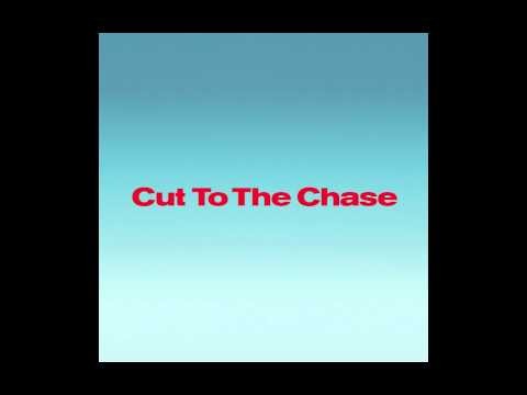 Cut To The Chase